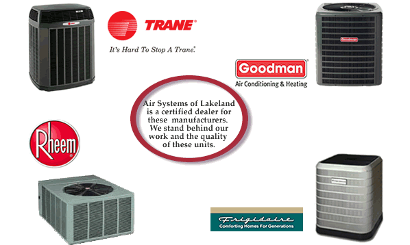 Air Systems of Lakeland is a certified dealer for Frigidaire, Goodman, Rheem and Trane Air Conditioners